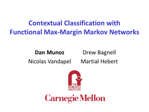Contextual Classification with Functional Max-Margin Markov Networks Dan Munoz Drew Bagnell