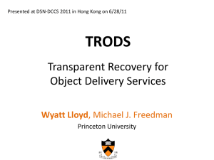 TRODS Transparent Recovery for Object Delivery Services Wyatt Lloyd