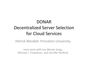 DONAR Decentralized Server Selection for Cloud Services Patrick Wendell, Princeton University