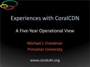 Experiences with CoralCDN A Five-Year Operational View Michael J. Freedman Princeton University