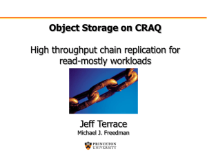High throughput chain replication for read-mostly workloads Jeff Terrace Object Storage on CRAQ