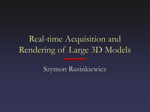 Real-time Acquisition and Rendering of  Large 3D Models Szymon Rusinkiewicz
