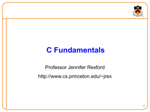 C Fundamentals Professor Jennifer Rexford  1