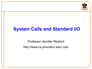 System Calls and Standard I/O Professor Jennifer Rexford  1