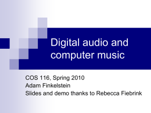 Digital audio and computer music COS 116, Spring 2010 Adam Finkelstein