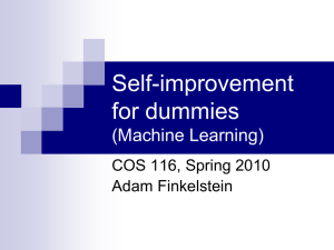Self-improvement for dummies (Machine Learning) COS 116, Spring 2010