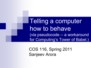 Telling a computer how to behave COS 116, Spring 2011 Sanjeev Arora