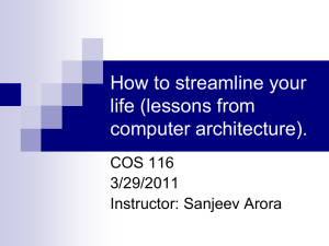How to streamline your life (lessons from computer architecture). COS 116