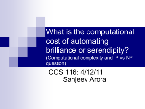 What is the computational cost of automating brilliance or serendipity? COS 116: 4/12/11