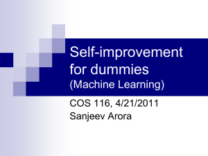 Self-improvement for dummies (Machine Learning) COS 116, 4/21/2011