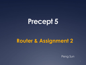Precept 5 Router &amp; Assignment 2 Peng Sun 1
