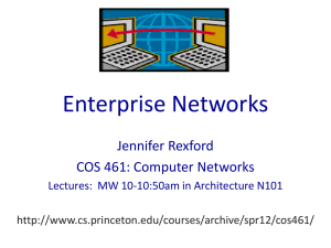 Enterprise Networks Jennifer Rexford COS 461: Computer Networks