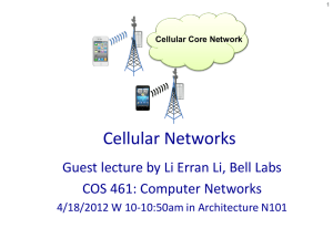 Cellular Networks Guest lecture by Li Erran Li, Bell Labs