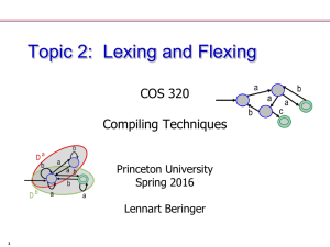 Topic 2:  Lexing and Flexing COS 320 Compiling Techniques Princeton University