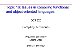 Topic 16: Issues in compiling functional and object-oriented languages COS 320 Compiling Techniques