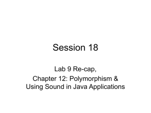 Lab 9 Re-cap, Chapter 12: Polymorphism Using Sound in Java Applications