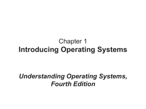 Introducing Operating Systems Chapter 1 Understanding Operating Systems, Fourth Edition