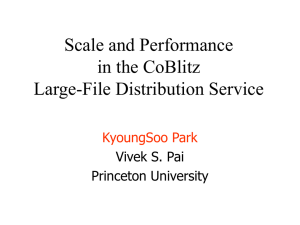 Scale and Performance in the CoBlitz Large-File Distribution Service KyoungSoo Park