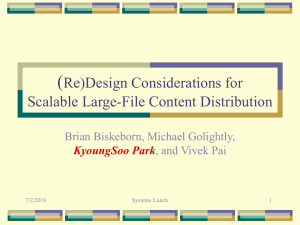 ( Re)Design Considerations for Scalable Large-File Content Distribution Brian Biskeborn, Michael Golightly,