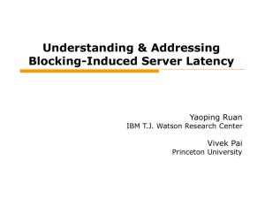 Understanding &amp; Addressing Blocking-Induced Server Latency Yaoping Ruan Vivek Pai