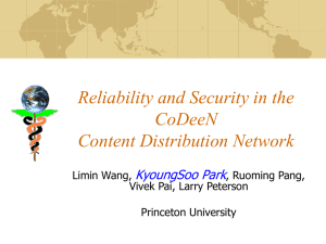 Reliability and Security in the CoDeeN Content Distribution Network KyoungSoo Park