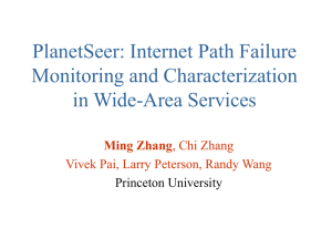 PlanetSeer: Internet Path Failure Monitoring and Characterization in Wide-Area Services Ming Zhang