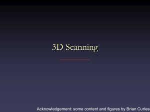 3D Scanning Acknowledgement: some content and figures by Brian Curless