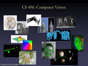 CS 496: Computer Vision Thanks to Chris Bregler