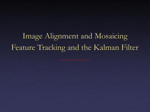 Image Alignment and Mosaicing Feature Tracking and the Kalman Filter