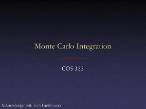 Monte Carlo Integration COS 323 Acknowledgment: Tom Funkhouser