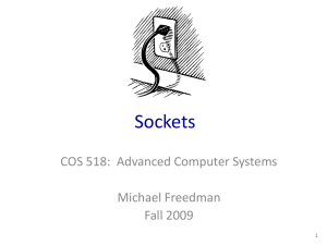 Sockets COS 518:  Advanced Computer Systems Michael Freedman Fall 2009