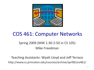 COS 461: Computer Networks Spring 2009 (MW 1:30-2:50 in CS 105)