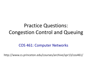 Practice Questions: Congestion Control and Queuing COS 461: Computer Networks