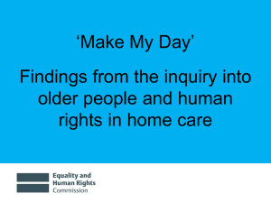 'Make my day': The findings from the EHRC Inquiry on human rights and home care for older people (ppt, 445 KB)