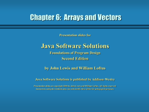 Chapter 6:  Arrays and Vectors Java Software Solutions Second Edition