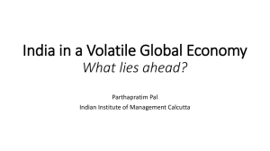 India in a Volatile Global Economy What lies ahead? Parthapratim Pal