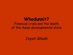 Whodunnit? Jayati Ghosh Financial crisis and the death of the Asian developmental state