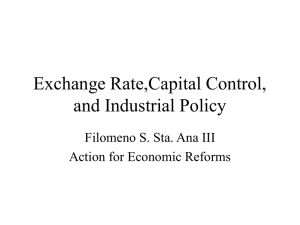 Exchange Rate,Capital Control, and Industrial Policy Filomeno S. Sta. Ana III
