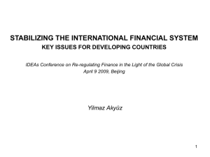 STABILIZING THE INTERNATIONAL FINANCIAL SYSTEM KEY ISSUES FOR DEVELOPING COUNTRIES Yilmaz Akyüz