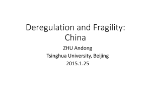 Deregulation and Fragility: China ZHU Andong Tsinghua University, Beijing