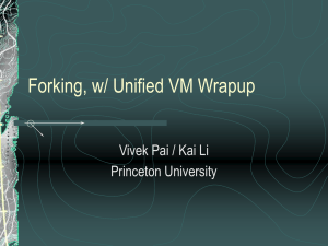 Forking, w/ Unified VM Wrapup Vivek Pai / Kai Li Princeton University