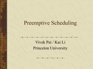 Preemptive Scheduling Vivek Pai / Kai Li Princeton University