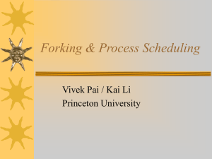 Forking &amp; Process Scheduling Vivek Pai / Kai Li Princeton University