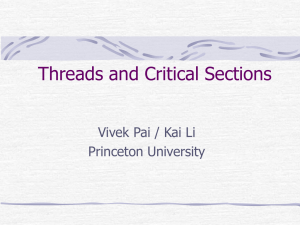 Threads and Critical Sections Vivek Pai / Kai Li Princeton University