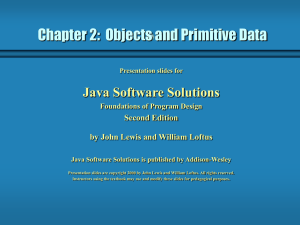 Chapter 2:  Objects and Primitive Data Java Software Solutions Second Edition
