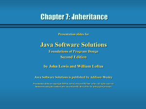 Chapter 7:  Inheritance Java Software Solutions Second Edition