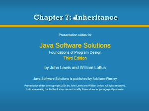 Chapter 7:  Inheritance Java Software Solutions Third Edition
