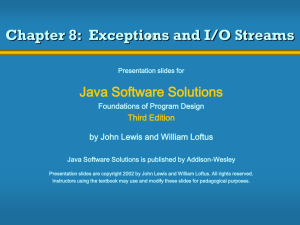 Chapter 8:  Exceptions and I/O Streams Java Software Solutions Third Edition