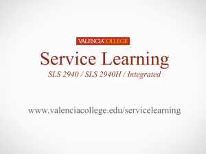 Service Learning www.valenciacollege.edu/servicelearning SLS 2940 / SLS 2940H / Integrated