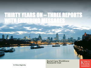 THIRTY YEARS ON – THREE REPORTS WITH ENDURING MESSAGES Social Care Workforce